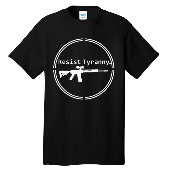 Resist Tyranny Rifle Libertarian Conservative Pro Gun 2A USA Tall T-Shirt