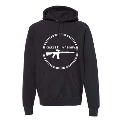 Resist Tyranny Rifle Libertarian Conservative Pro Gun 2A USA Premium Hoodie