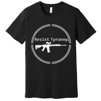 Resist Tyranny Rifle Libertarian Conservative Pro Gun 2A USA Premium T-Shirt