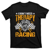 Racing Therapy Racer Race Track Racetrack Racers Raceday T-Shirt