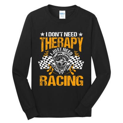 Racing Therapy Racer Race Track Racetrack Racers Raceday Tall Long Sleeve T-Shirt