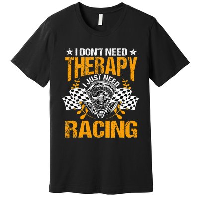 Racing Therapy Racer Race Track Racetrack Racers Raceday Premium T-Shirt