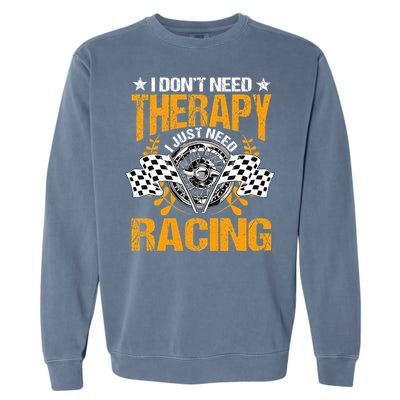 Racing Therapy Racer Race Track Racetrack Racers Raceday Garment-Dyed Sweatshirt