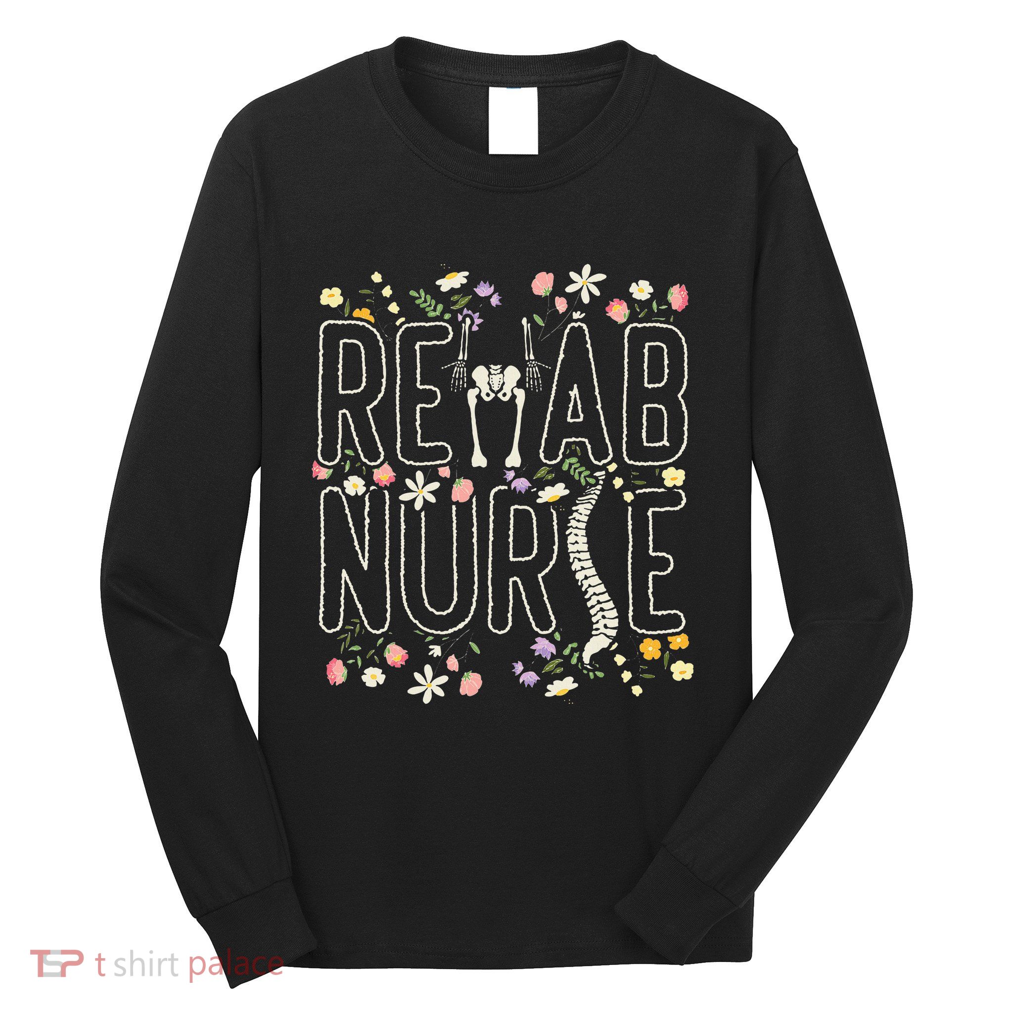 Rehab Technician Rehab Nurse Long Sleeve Shirt