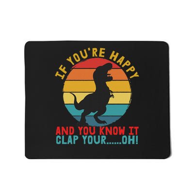 Retro T Rex If You're Happy And You Know It Clap Your Oh Mousepad