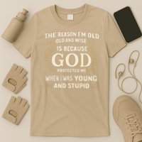 Retro The Reason Im Old and Wise Because God Protected Me T-Shirt