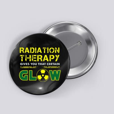 Radiation Therapy Radiation Therapist Funny Cancer Fighter Button