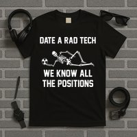 Radiology Technician Rad Tech X Ray Funny Date A Rad Tech T-Shirt