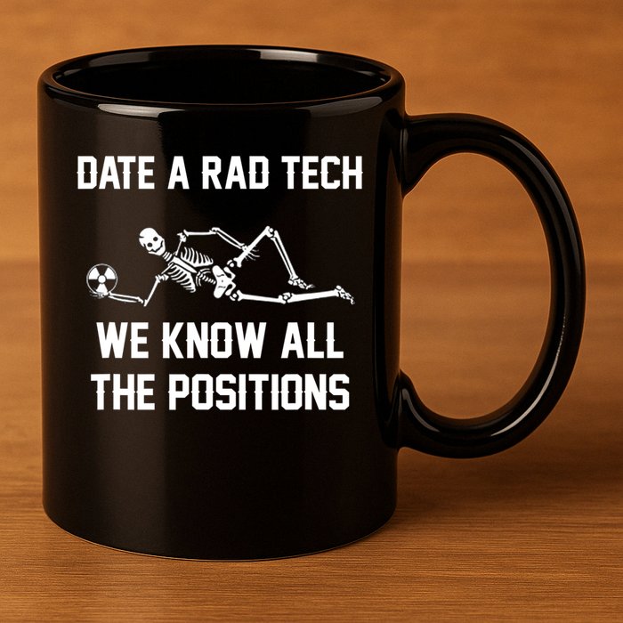 Radiology Technician Rad Tech X Ray Funny Date A Rad Tech 11oz C Handle Ceramic Mug