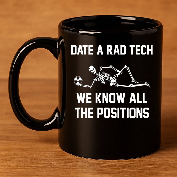 Radiology Technician Rad Tech X Ray Funny Date A Rad Tech 11oz C Handle Ceramic Mug