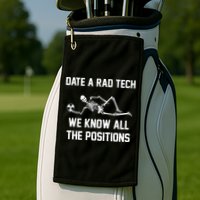 Radiology Technician Rad Tech X Ray Funny Date A Rad Tech Golf Towel