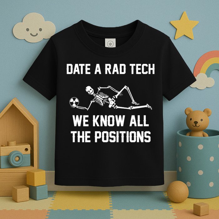 Radiology Technician Rad Tech X Ray Funny Date A Rad Tech Toddler T-Shirt