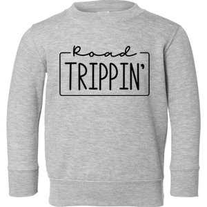 Road Trippin Road Trip Travel Road Tripping Trip Toddler Sweatshirt