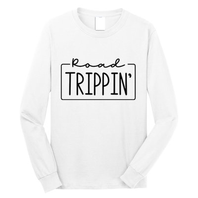 Road Trippin Road Trip Travel Road Tripping Trip Long Sleeve Shirt