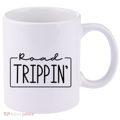 Road Trippin Road Trip Travel Road Tripping Trip 11oz C Handle Ceramic Mug