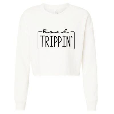 Road Trippin Road Trip Travel Road Tripping Trip Cropped Pullover Crew