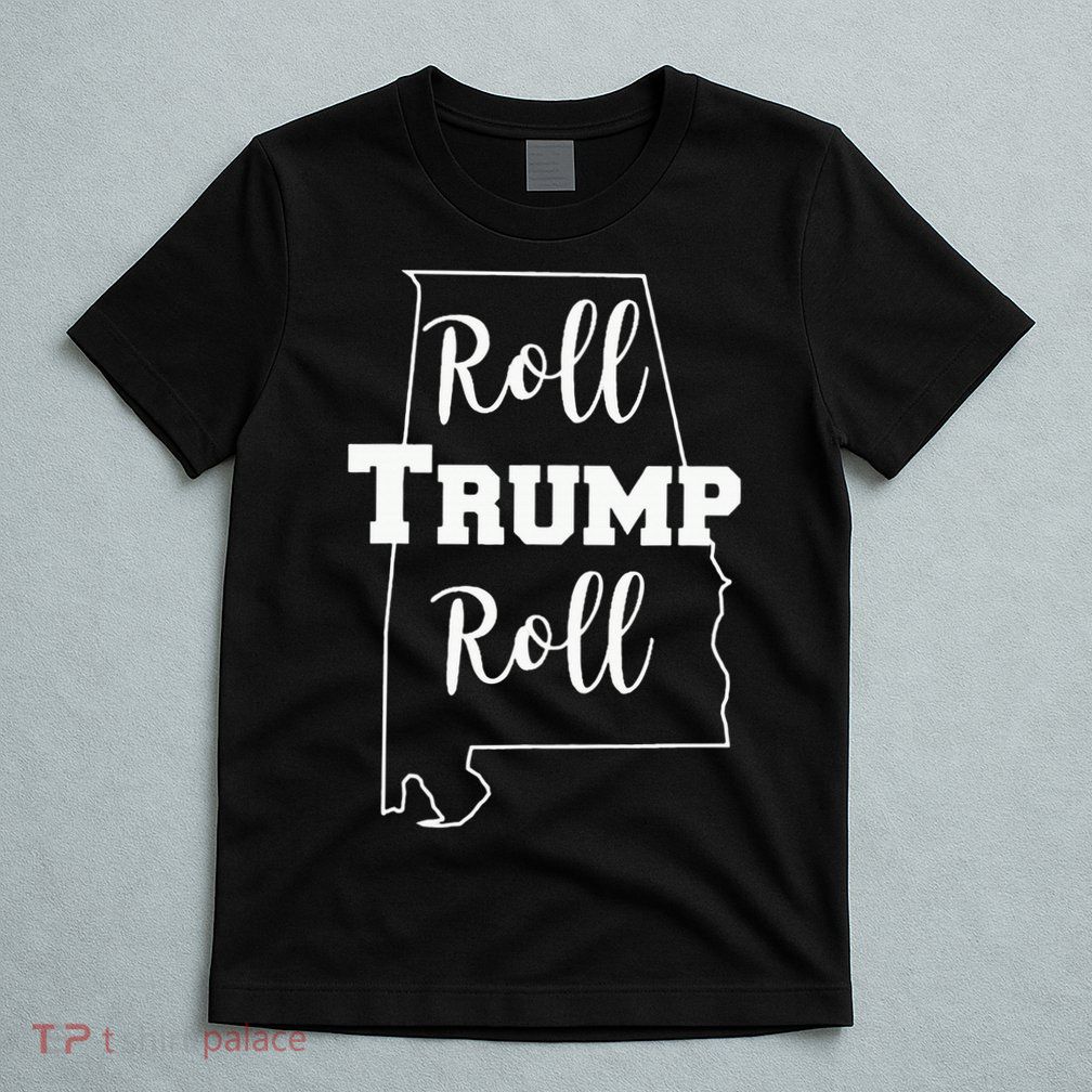 Roll Trump Roll Republican Party Alabama T-Shirt