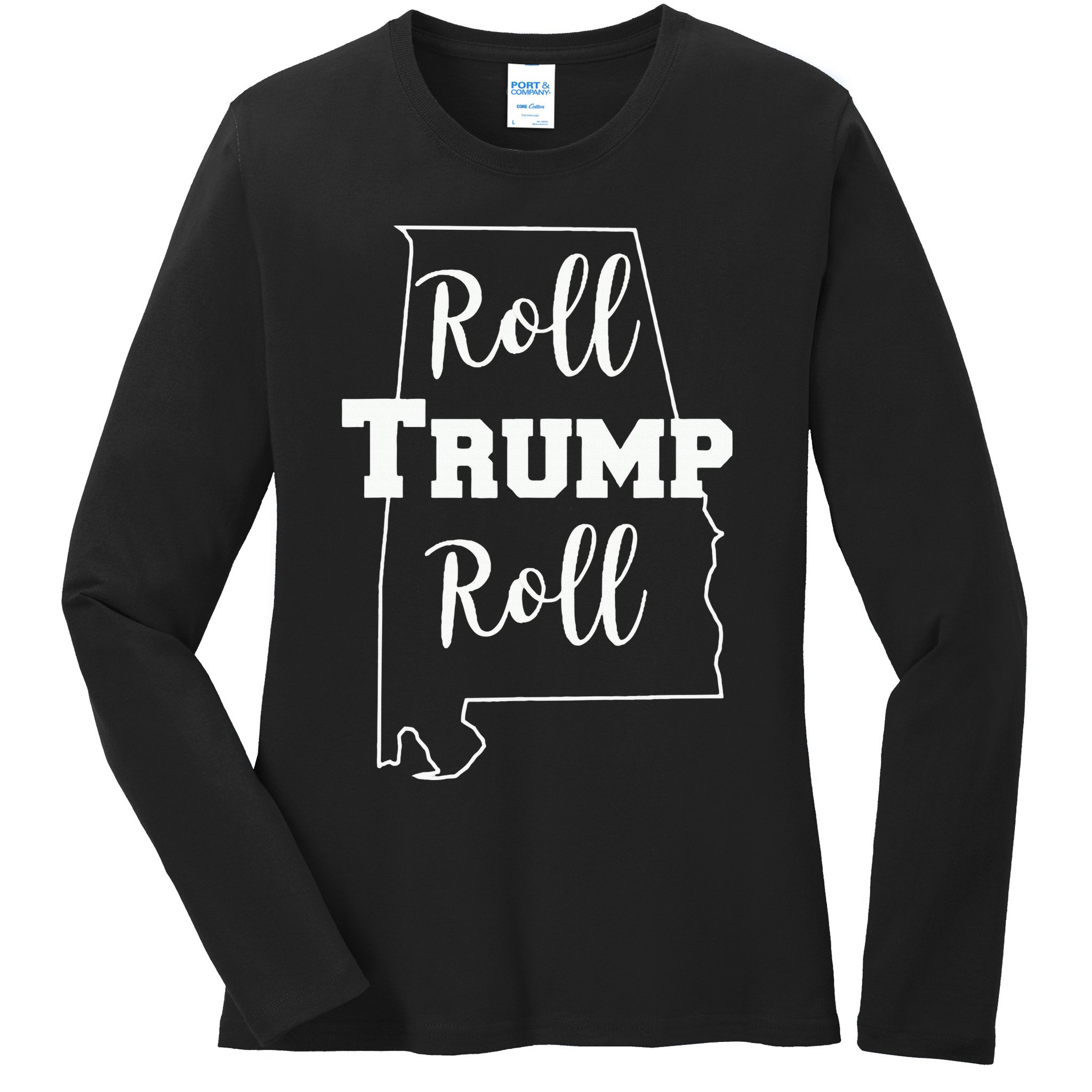 Roll Trump Roll Republican Party Alabama Ladies Long Sleeve Shirt