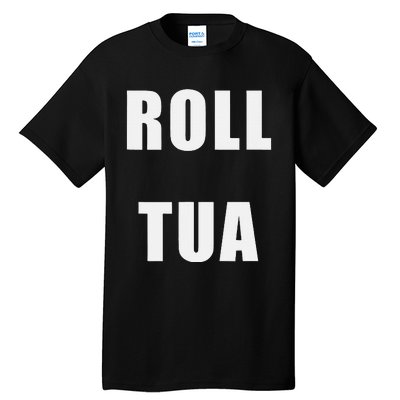 Roll Tua Tall T-Shirt