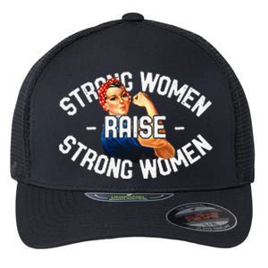 Rosie The Riveter Strong Women Raise Strong Women Flexfit Unipanel Trucker Cap