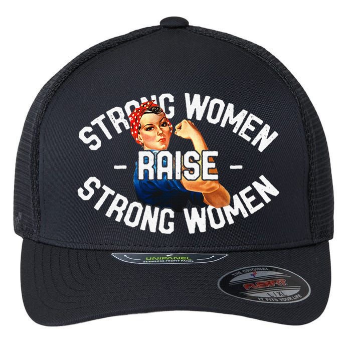 Rosie The Riveter Strong Women Raise Strong Women Flexfit Unipanel Trucker Cap