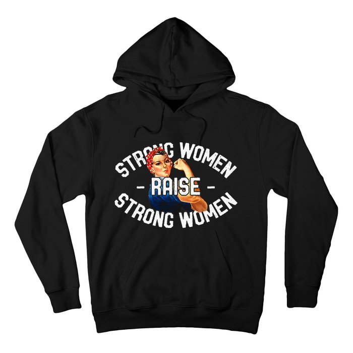 Rosie The Riveter Strong Women Raise Strong Women Hoodie