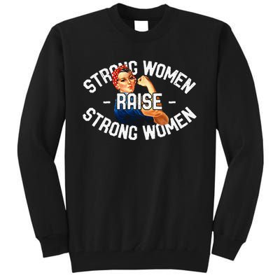 Rosie The Riveter Strong Women Raise Strong Women Tall Sweatshirt