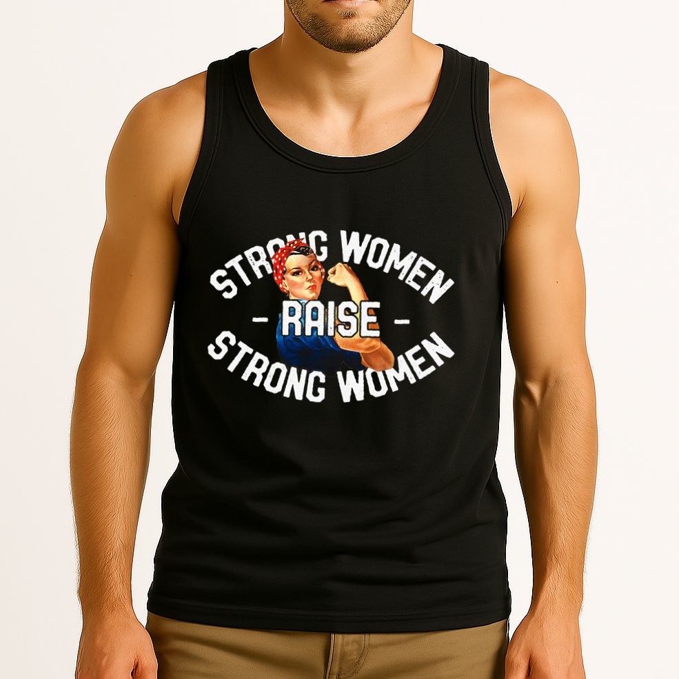 Rosie The Riveter Strong Women Raise Strong Women Tank Top