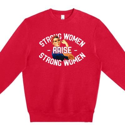 Rosie The Riveter Strong Women Raise Strong Women Premium Crewneck Sweatshirt