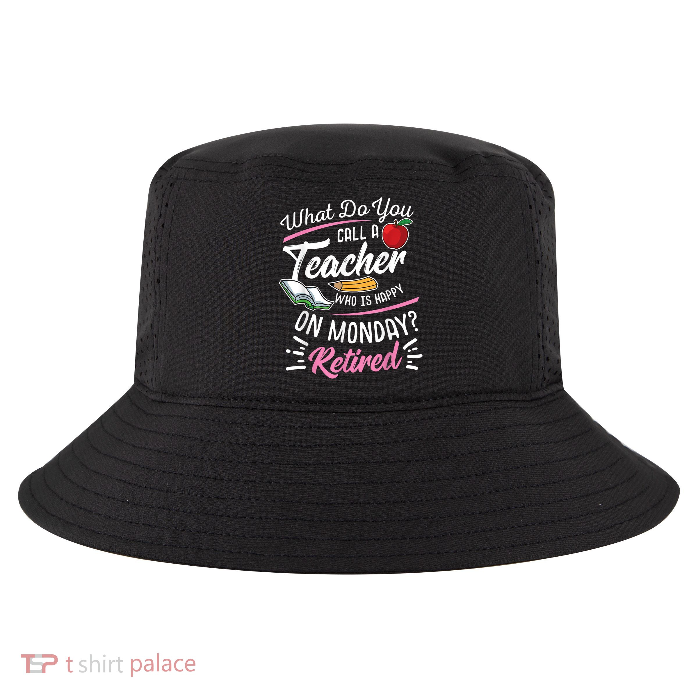 Retirement Teacher Retired Teacher Happy On Monday Cool Comfort Performance Bucket Hat
