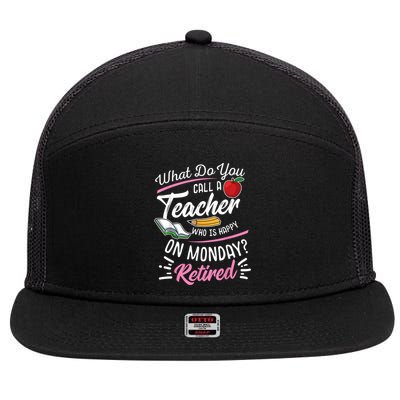 Retirement Teacher Retired Teacher Happy On Monday 7 Panel Mesh Trucker Snapback Hat