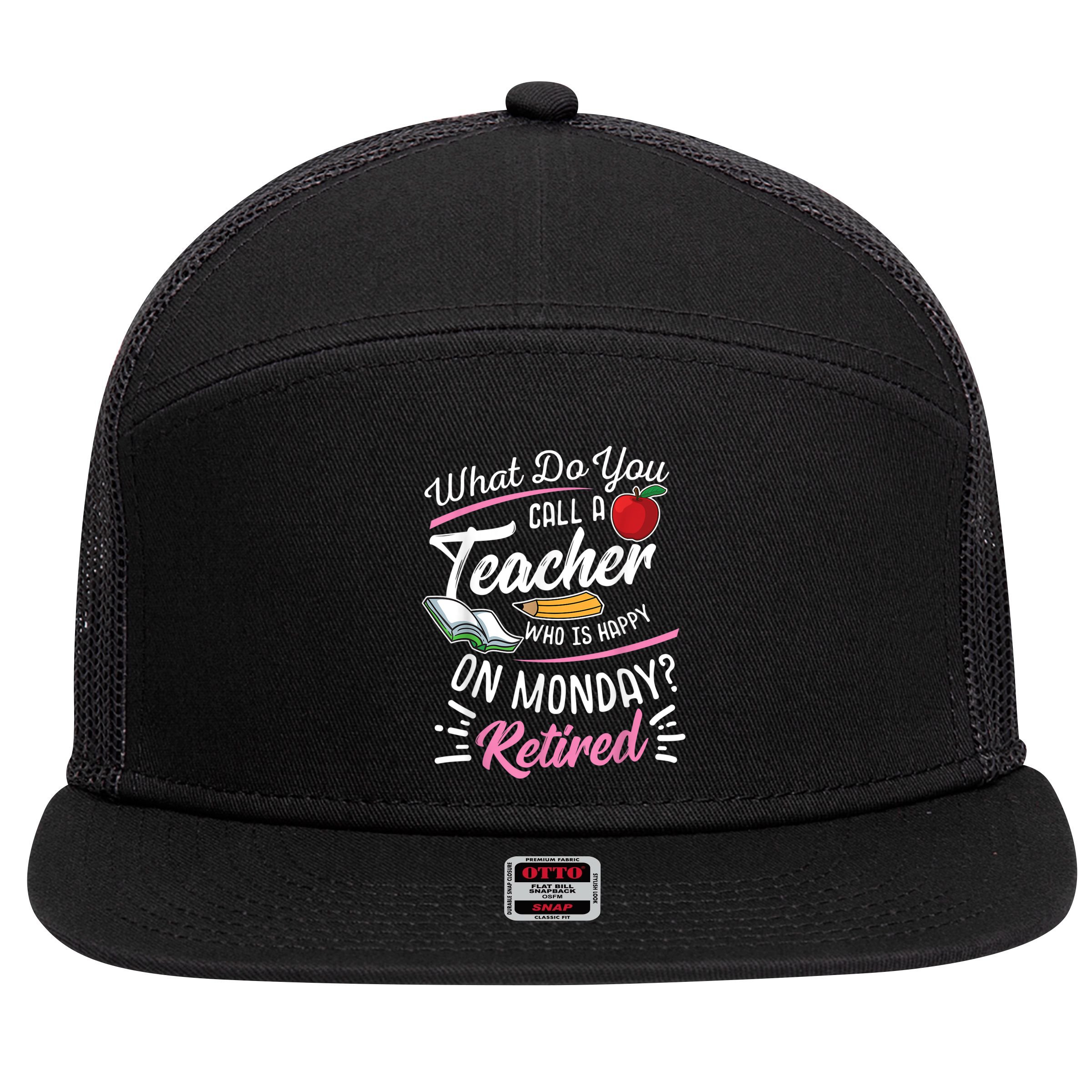 Retirement Teacher Retired Teacher Happy On Monday 7 Panel Mesh Trucker Snapback Hat