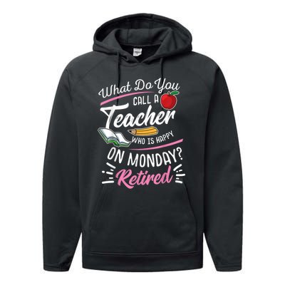 Retirement Teacher Retired Teacher Happy On Monday Performance Fleece Hoodie