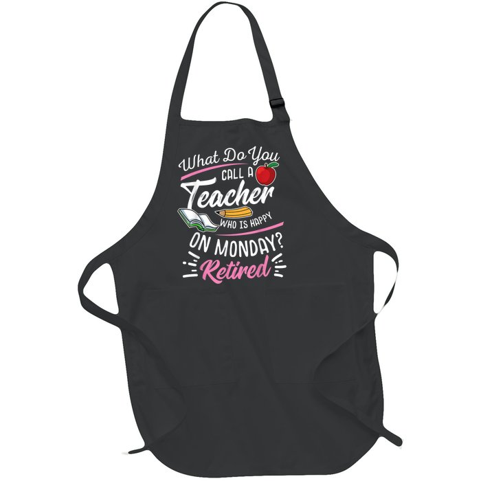 Retirement Teacher Retired Teacher Happy On Monday Full-Length Apron With Pockets