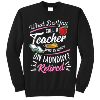 Retirement Teacher Retired Teacher Happy On Monday Sweatshirt