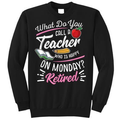 Retirement Teacher Retired Teacher Happy On Monday Sweatshirt