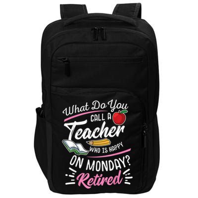 Retirement Teacher Retired Teacher Happy On Monday Impact Tech Backpack