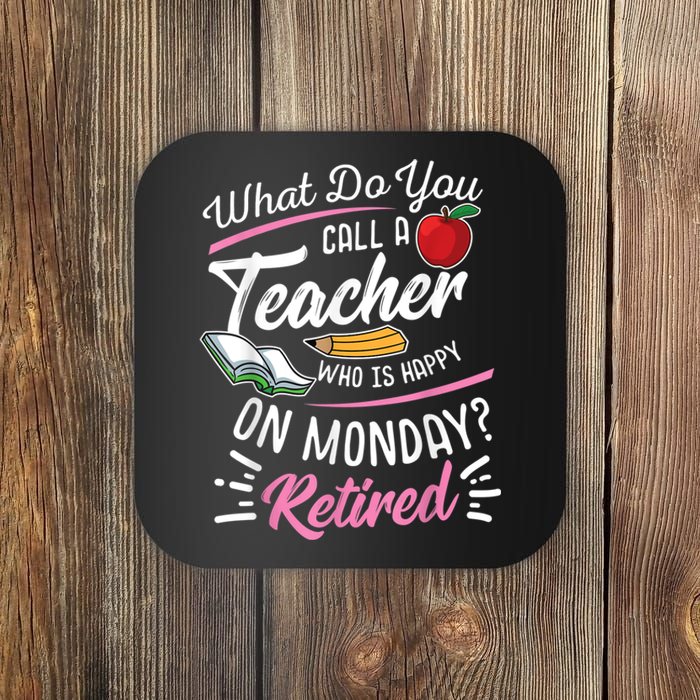 Retirement Teacher Retired Teacher Happy On Monday Coaster