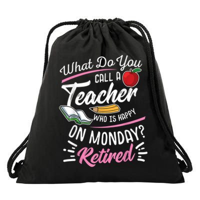Retirement Teacher Retired Teacher Happy On Monday Drawstring Bag
