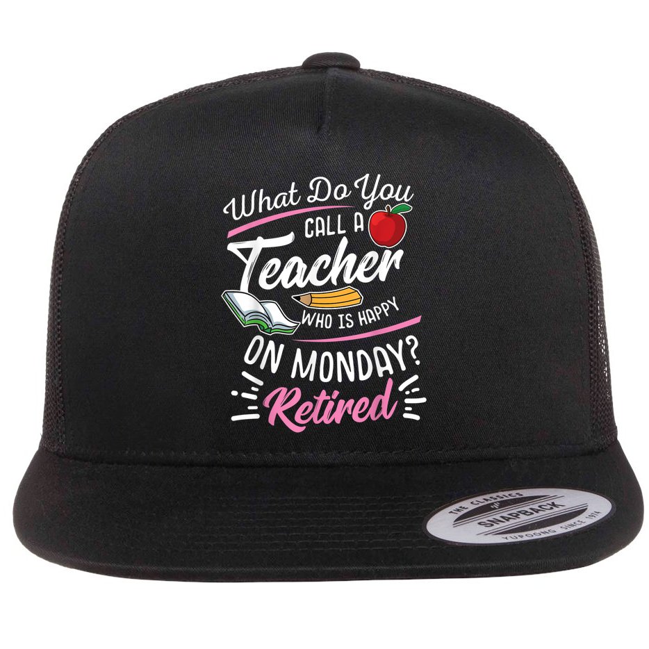 Retirement Teacher Retired Teacher Happy On Monday Flat Bill Trucker Hat
