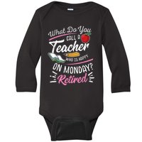 Retirement Teacher Retired Teacher Happy On Monday Baby Long Sleeve Bodysuit