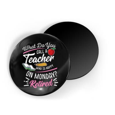 Retirement Teacher Retired Teacher Happy On Monday Magnet