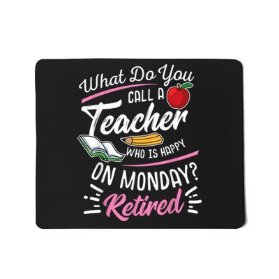 Retirement Teacher Retired Teacher Happy On Monday Mousepad