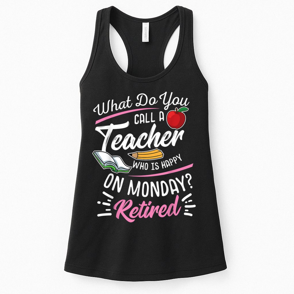Retirement Teacher Retired Teacher Happy On Monday Womens Tank Top