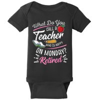 Retirement Teacher Retired Teacher Happy On Monday Baby Bodysuit