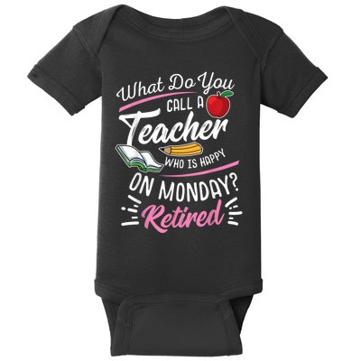 Retirement Teacher Retired Teacher Happy On Monday Baby Bodysuit