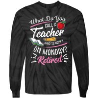 Retirement Teacher Retired Teacher Happy On Monday Tie-Dye Long Sleeve Shirt