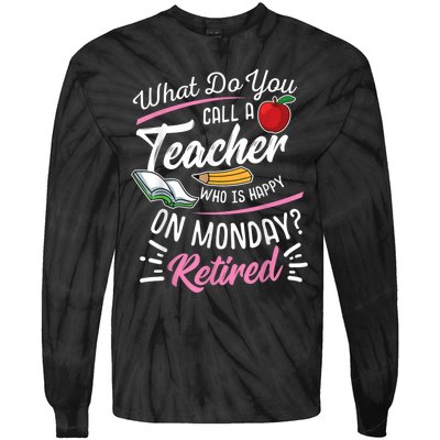 Retirement Teacher Retired Teacher Happy On Monday Tie-Dye Long Sleeve Shirt