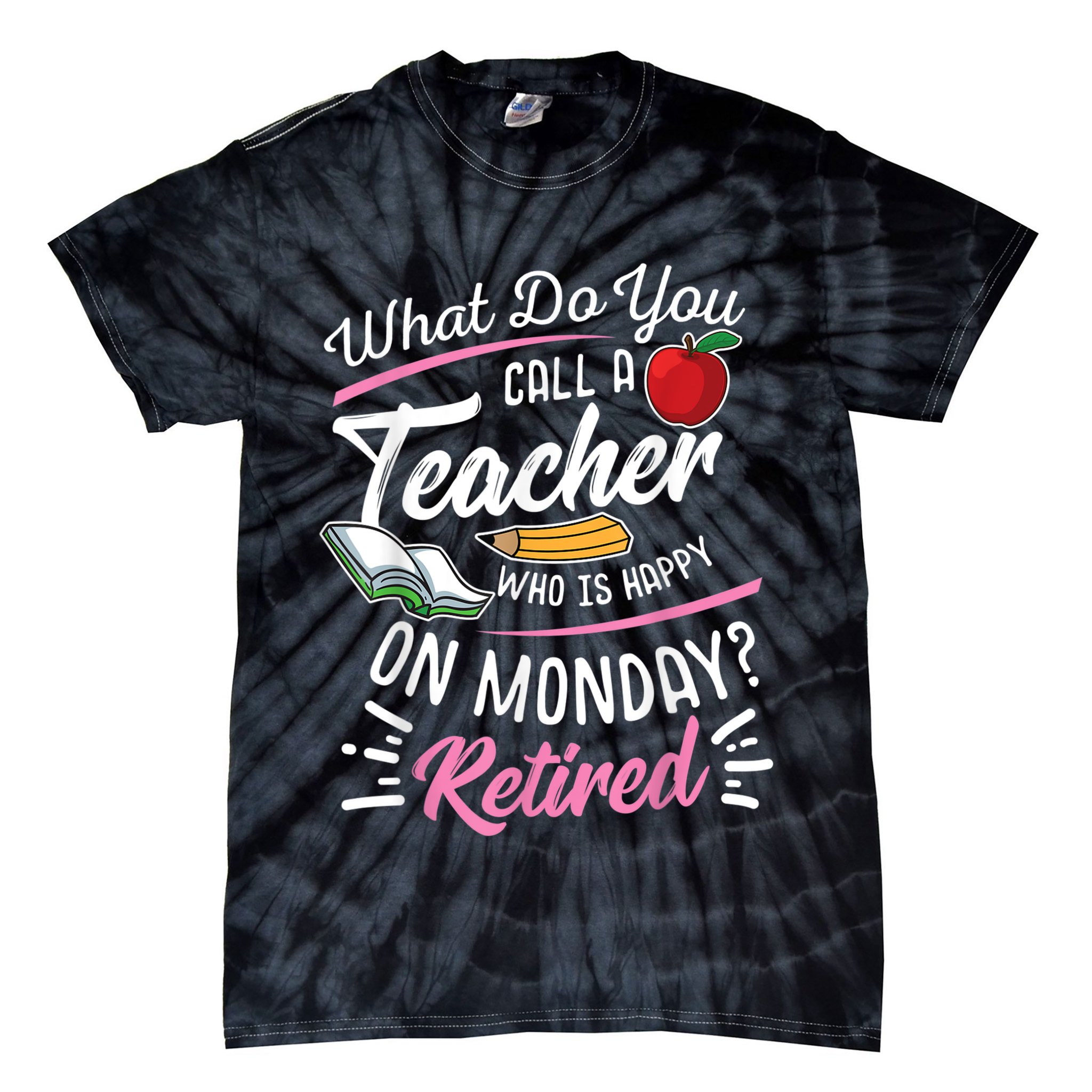 Retirement Teacher Retired Teacher Happy On Monday Tie-Dye T-Shirt
