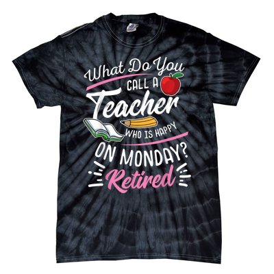 Retirement Teacher Retired Teacher Happy On Monday Tie-Dye T-Shirt